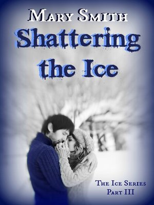cover image of Shattering the Ice (The Ice Series Book 3)